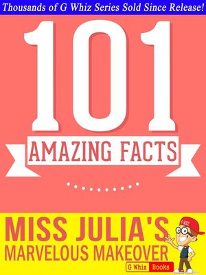 cover image of Miss Julia's Marvelous Makeover--101 Amazing Facts You Didn't Know